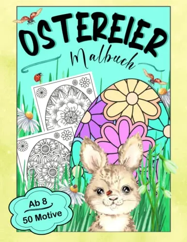 Ostereier Malbuch: 50 verschiedene Ostereier warten darauf mit Farbe versehen zu werden | Ausmalspaß ab 8 Jahren | Mit floralen Mustern