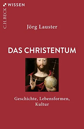Das Christentum: Geschichte, Lebensformen, Kultur (C.H.BECK Wissen)