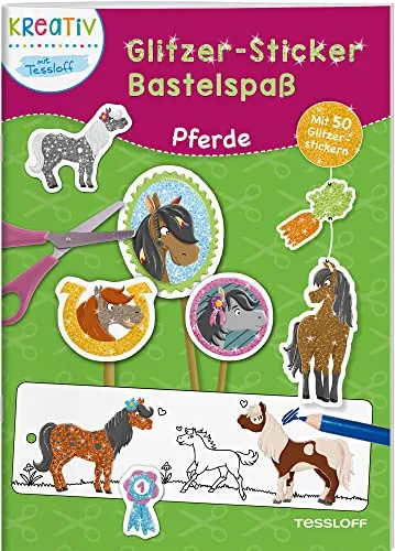 Glitzer-Sticker Bastelspaß. Pferde: Pferdestarker Bastelspaß ab 5 Jahren (Spielen & Beschäftigen)