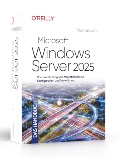 Microsoft Windows Server 2025 - Das Handbuch - Umfassendes Handbuch für Planung, Migration und Verwaltung von Windows Server 2025. Über 1.000 Seiten Insiderwissen mit praxisnahen Anleitungen für Einsteiger und Umsteiger.
