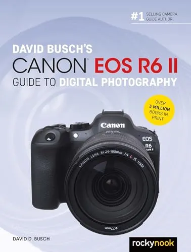David Busch's Canon EOS R6 II Guide: Digital Photography für Einsteiger - Umfassender Leitfaden für die Canon EOS R6 II, ideal für Fotografie-Enthusiasten, die ihre Fähigkeiten verbessern möchten.