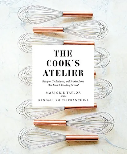 The Cook's Atelier: Französische Kochschule Rezeptbuch