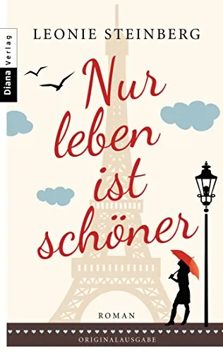 Nur leben ist schöner: Roman