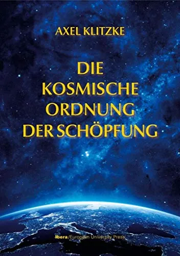 Die kosmische Ordnung der Schöpfung - Sonstiges, spannende Thesen zur Existenz einer höheren Intelligenz und der Ordnung der Schöpfung, verständlich untermauert mit Grafiken und Argumenten für Glaubende und Wissenschaftler.