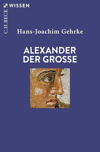 Alexander der Grosse (C.H.BECK Wissen)