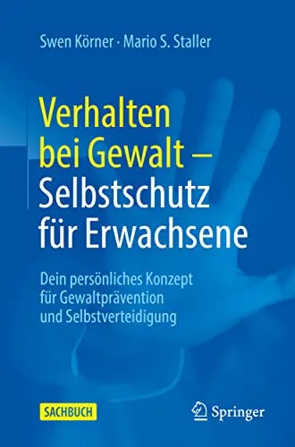 Verhalten bei Gewalt – Selbstschutz für Erwachsene - Recht: Effektives Konzept zur Gewaltprävention und Selbstverteidigung für mehr Sicherheit im Alltag.