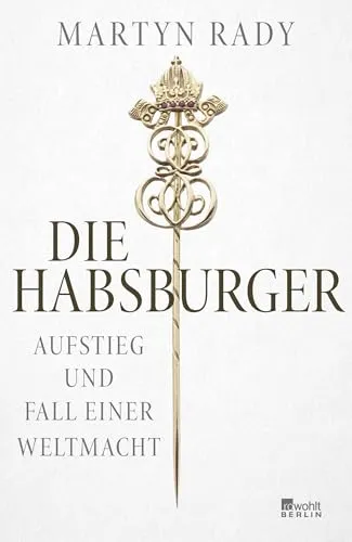 Die Habsburger: Aufstieg und Fall einer Weltmacht - Soziologie-Referenz zu einer der einflussreichsten Dynastien der Geschichte, die über Jahrhunderte Europa prägte und deren Erbe bis heute spürbar ist.