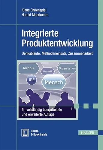 Integrierte Produktentwicklung: Denkabläufe, Methodeneinsatz, Zusammenarbeit - Produktion, umfassender Leitfaden für Denkprozesse und effektiven Methodeneinsatz in der Produktentwicklung.