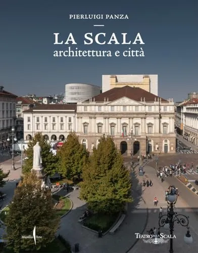 La Scala. Architettura e città. Ediz. a colori (Grandi libri illustrati)