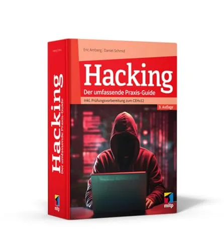 Hacking: Der umfassende Praxis-Guide, 3. Auflage 2024 - Hacking Buch mit umfassender Prüfungsvorbereitung zum CEHv12, ideal für angehende Ethical Hacker und IT-Sicherheitsprofis.