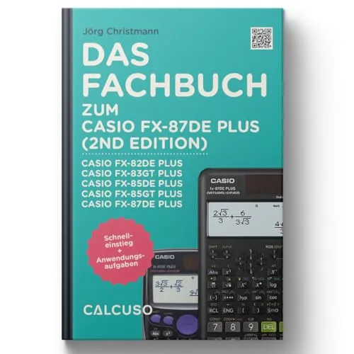 CALCUSO Fachbuch für den Casio fx-87DE Plus 2nd Edition- 48 Seiten in DIN A5 - Schnelleinstieg mit Anwendungsbeispielen und Aufgaben