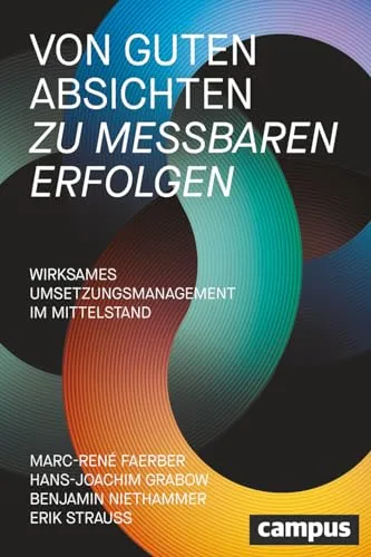 Von guten Absichten zu messbaren Erfolgen: Wirksames Umsetzungsmanagement im Mittelstand - Recht: Optimieren Sie Ihre Unternehmensstrategie mit bewährten Methoden für effektives Umsetzungsmanagement im Mittelstand.