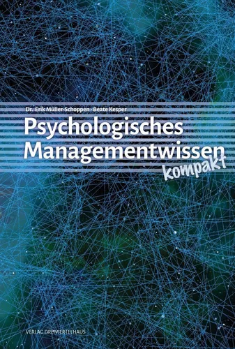 Psychologisches Managementwissen kompakt - Recht und Psychologie vereint: Kompakte Strategien für effektives Management und bessere Entscheidungsfindung.