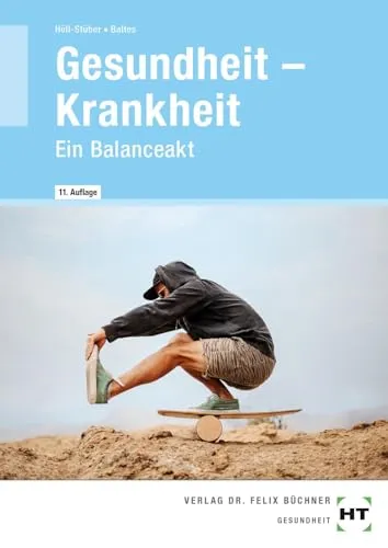 Gesundheit -- Krankheit: Ein Balanceakt - Fachbuch für Gesundheitsberufe, das die Herausforderungen zwischen Gesundheit und Krankheit beleuchtet und praxisnahe Lösungsansätze bietet.