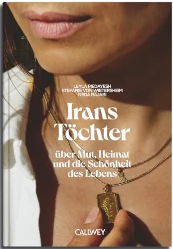 Irans Töchter: Über Mut, Heimat und die Schönheit des Lebens - Soziologie-Referenz, ein inspirierendes Buch über den Mut iranischer Frauen und ihre Geschichten von Heimat und Lebensschönheit.