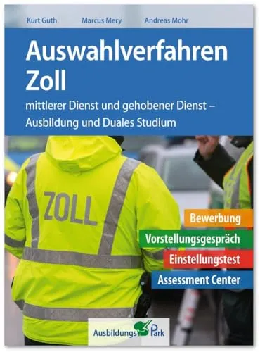 Auswahlverfahren Zoll: Der umfassende Leitfaden für Bewerber - Tipps fürs Studium: Erfahren Sie alles über Bewerbung, Vorstellungsgespräch und Assessment Center für den mittleren und gehobenen Dienst beim Zoll.