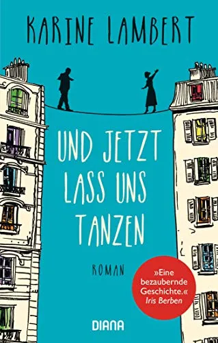 Und jetzt lass uns tanzen: Roman