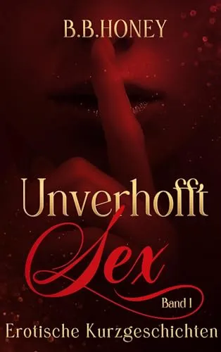 Produktbild Unverhofft Sex: Erotische Kurzgeschichten