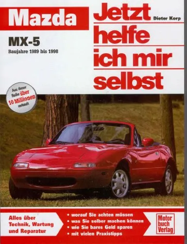 Mazda MX-5: Baujahre 1989 bis 1998 - Jetzt helfe ich mir selbst - Praktisches Handbuch für Mazda MX-5 Liebhaber, bietet umfassende Anleitungen zur Wartung und Reparatur für DIY-Enthusiasten.