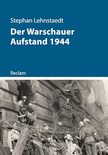 Der Warschauer Aufstand 1944: Lehnstaedt, Stephan – 11483 (Kriege der Moderne)