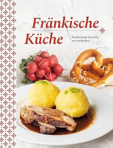Fränkische Küche: Traditionelle Gerichte neu entdecken