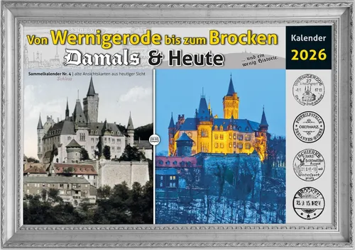 Kalender Harz Wernigerode Brocken Ansichten Damals+Heute 2026 A4 quer offen A3