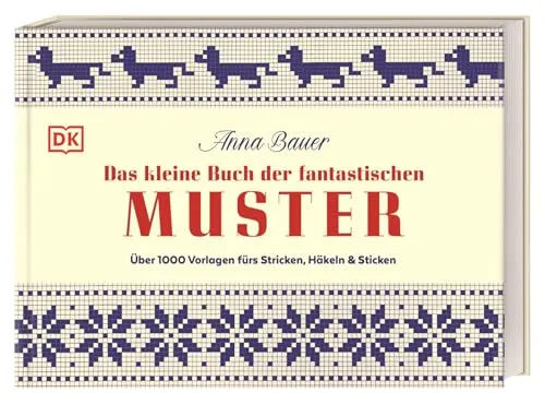 Das kleine Buch der fantastischen Muster: Über 1000 kreative Vorlagen für Handarbeiten
