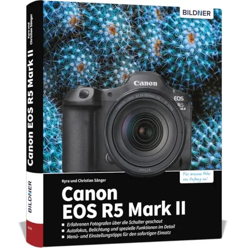 Canon EOS R5 Mark II Praxisbuch: Ihr umfassender Leitfaden von BILDNER Verlag