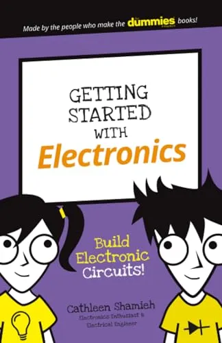 Getting Started with Electronics: Build Electronic Circuits! (Dummies Junior)