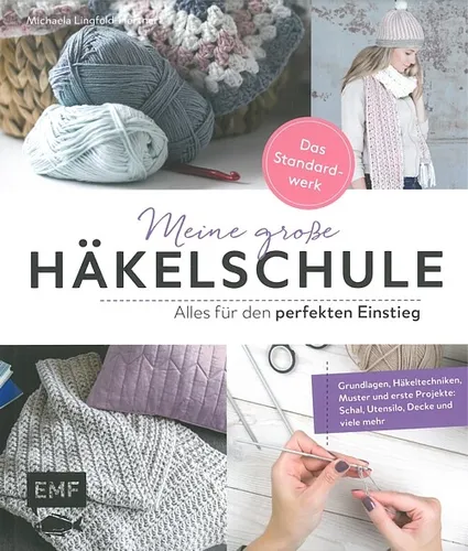 Meine große Häkelschule: Häkeln - Das Standardwerk - Bücher über Häkeltechniken, Muster und Projekte, ideal für Anfänger und Fortgeschrittene, umfassende Anleitung von Michaela Lingfeld-Hertner.