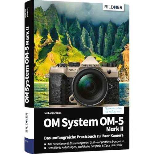 OM System OM-5 Mark II Praxisbuch - Fotografie Ausrüstung mit Expertenwissen und praxisnahen Beispielen für perfekte Fotos & Videos.