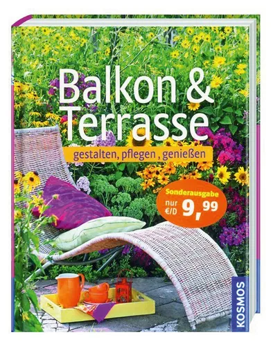 Balkon & Terrasse: gestalten, pflegen, genießen Burkhard Bohne