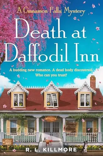 Death at Daffodil Inn: The exciting, fresh new small-town cosy mystery romance perfect for spring! (Cinnamon Falls)