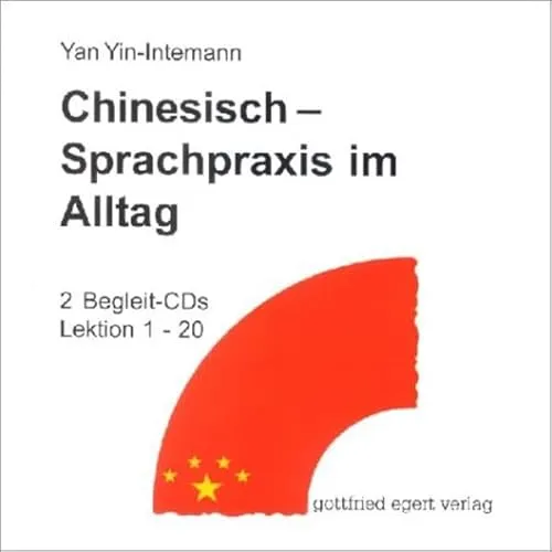 Chinesisch - Sprachpraxis im Alltag. Ein Lehrbuch für Anfänger / Chinesisch - Sprachpraxis im Alltag: CD 1, CD 2