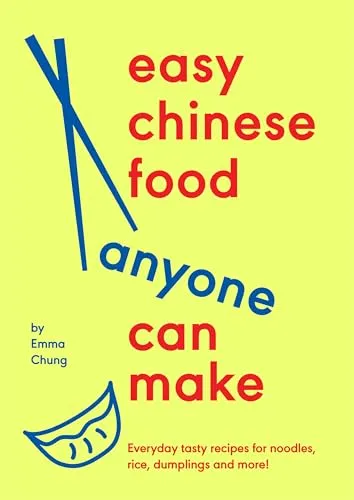 Emma Chung Easy Chinese Food Anyone Can Make (Gebundene Ausgabe) - Buch über einfache chinesische Rezepte, ideal für Nudel- und Reisliebhaber. Entdecken Sie köstliche Gerichte, die jeder zu Hause zubereiten kann.
