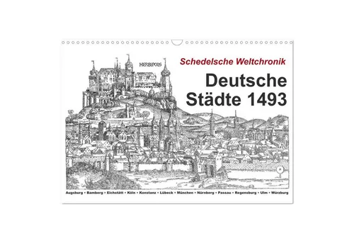 Claus Liepke | Schedelsche Weltchronik Deutsche Städte 1493 - Wandkalender 2025 - Entdecken Sie die faszinierenden Städte Deutschlands im ausgehenden Mittelalter. 14 kunstvolle Seiten im hochwertigen Format, ideal für Geschichts- und Kunstliebhaber.