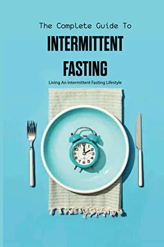Produktbild The Complete Guide To Intermittent Fasting- Living An Intermittent Fasting Lifestyle: Books On Intermittent Fasting