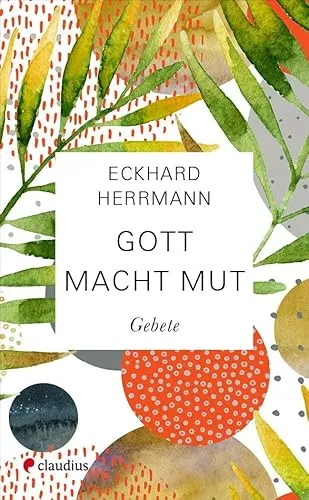 Gott macht Mut: Gebete