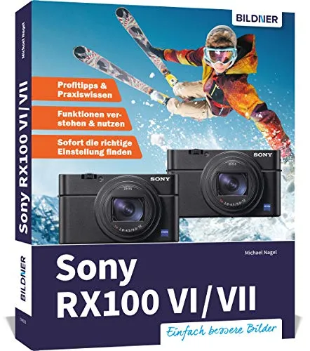 Sony RX100 VI / VII Praxisbuch: Ihr umfangreicher Kameraguide