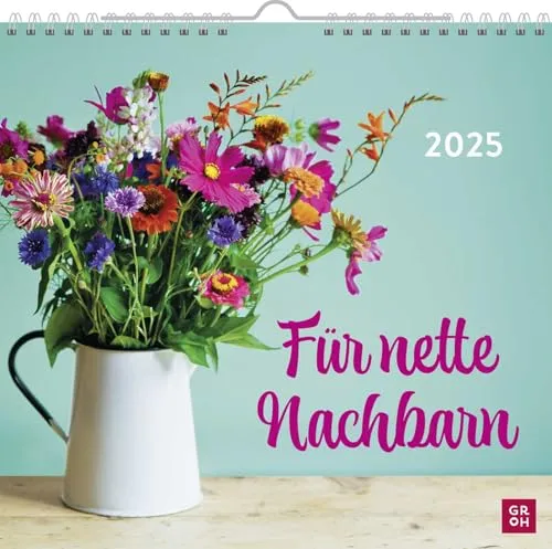 Wandkalender 2025: Für nette Nachbarn: Kleiner Monatskalender 2025 mit tollen Fotos und Zitaten – das perfekte Geschenk für Nachbarn
