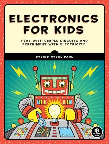 Electronics for Kids: Play with Simple Circuits and Experiment with Electricity!