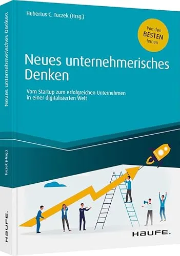 Neues unternehmerisches Denken: Vom Start-up zum erfolgreichen Unternehmen - Recht - Entdecken Sie innovative Strategien für den Erfolg in der digitalen Welt, ideal für Gründer und Unternehmer.