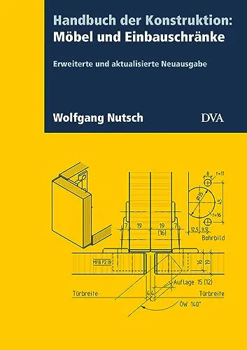 Handbuch der Konstruktion: Möbel und Einbauschränke (FB) - Basteln mit Holz & Naturmaterialien: Erweiterte und aktualisierte Neuausgabe 2023 für innovative Möbelgestaltungen und Einbauschränke.