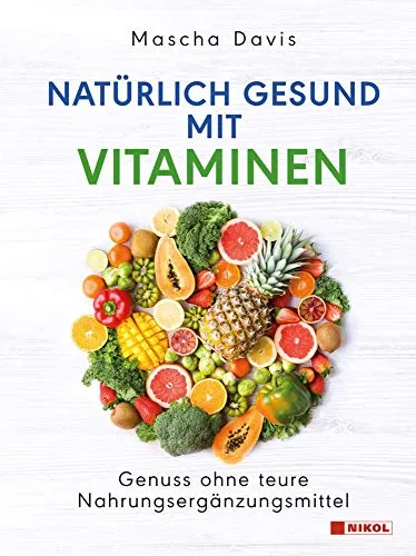 Natürlich gesund mit Vitaminen: Genuss ohne teure Nahrungsergänzungsmittel