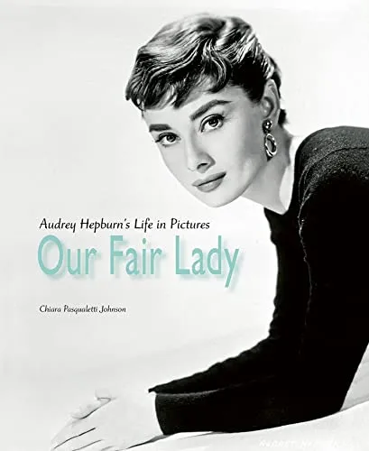 Produktbild Our Fair Lady: Audrey Hepburn’s Life in Pictures