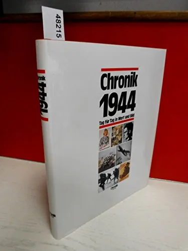 Chronik 1944 (Chronik / Bibliothek des 20. Jahrhunderts. Tag für Tag in Wort und Bild)