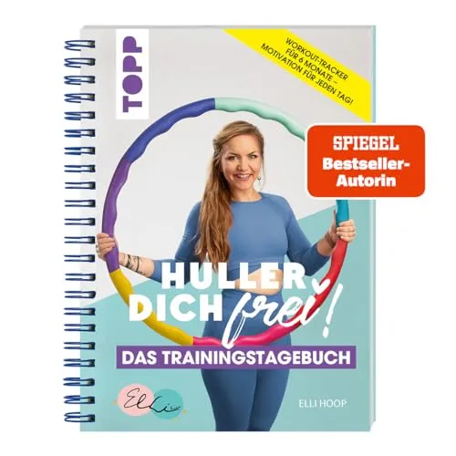 Huller Dich frei, das Trainingstagebuch. Hula Hoop Fitness mit Elli Hoop. SPIEGEL Bestseller Autorin: Motiviert trainieren mit dem Hula-Hoop-Tagebuch. Workout-Tracker, praktische Spiralbindung