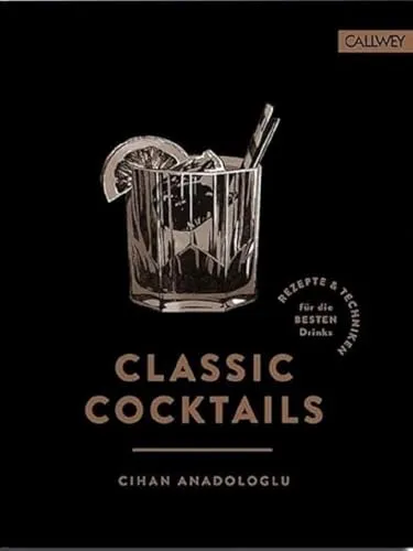 Classic Cocktails - Die besten Rezepte - Buch über klassische Cocktails, ideal für Cocktail-Liebhaber und Hobby-Barkeeper, um zu Hause beeindruckende Drinks zu mixen.
