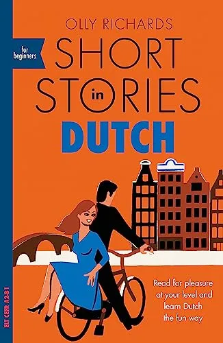 Short Stories in Dutch for Beginners: Read for pleasure at your level, expand your vocabulary and learn Dutch the fun way! (Readers)