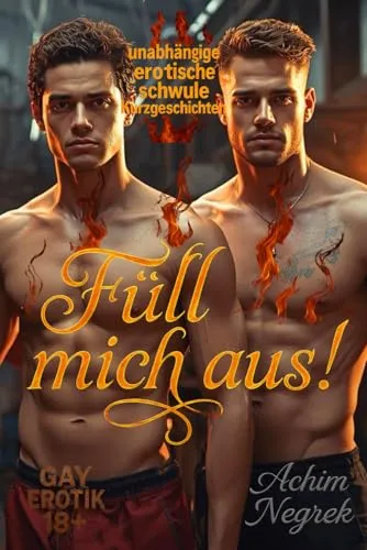Füll mich aus !: erotische Kurzgeschichten (schwul 18+)